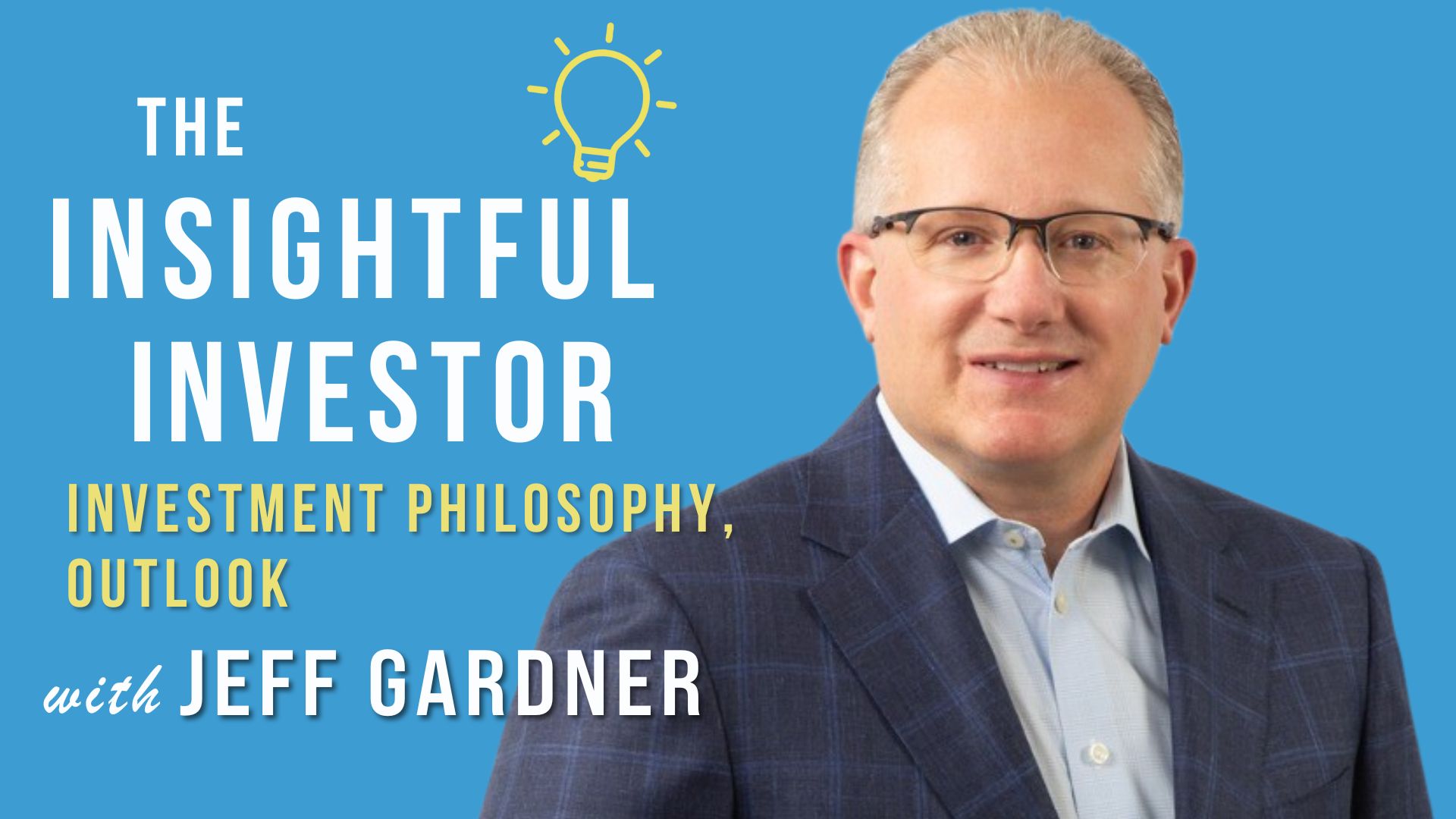 Jeff Gardner smiling at camera, The Insightful Investor podcast